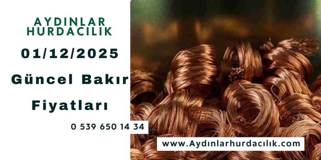 01/12/2025 Güncel Bakır Fiyatları