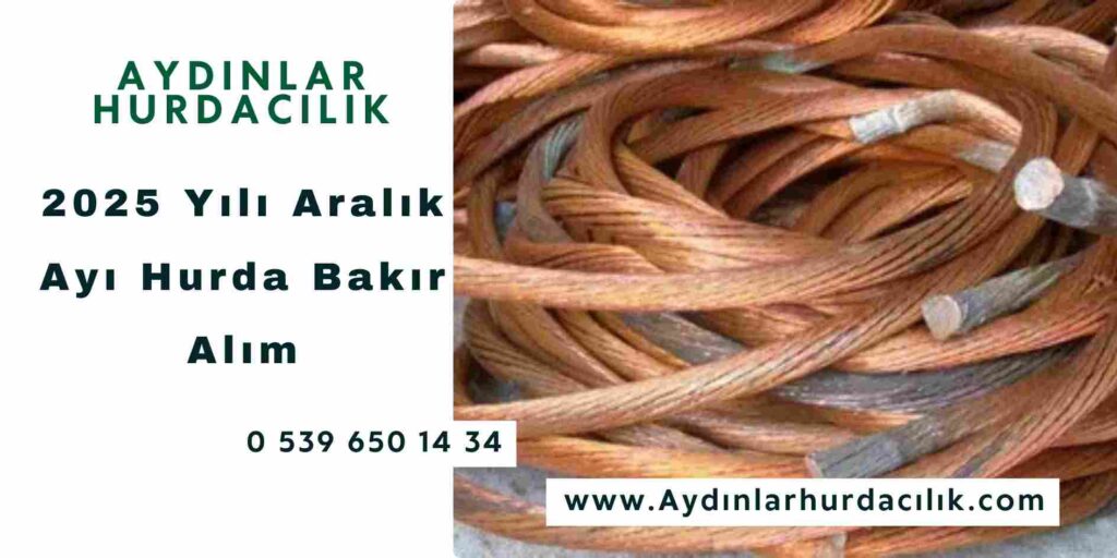 2025 Yılı Aralık Ayı Hurda Bakır Alım