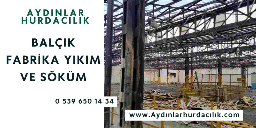 Balçık Fabrika Yıkım ve Söküm