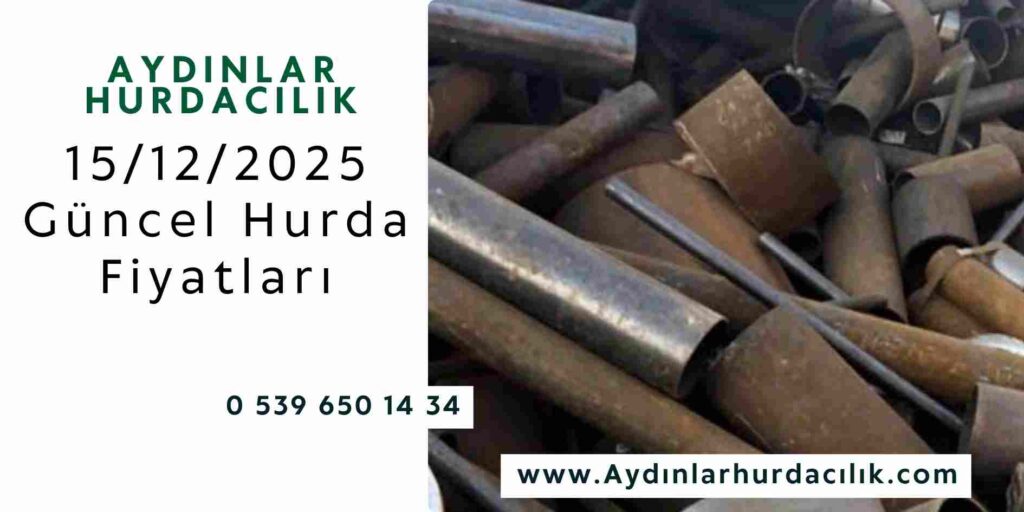 15/12/2025 Güncel Hurda Fiyatları