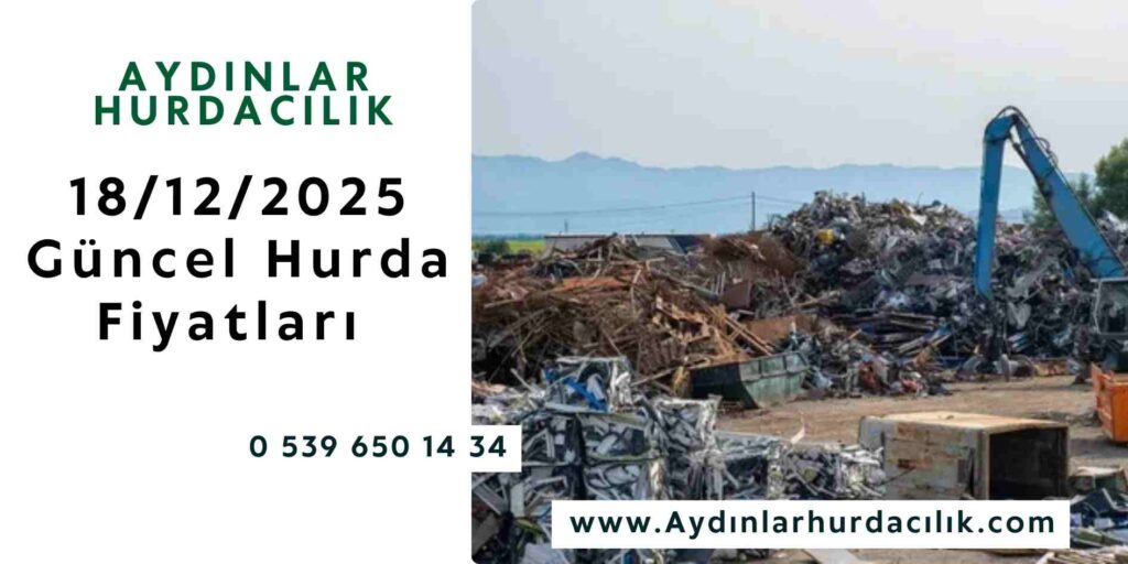 18/12/2025 Güncel Hurda Fiyatları