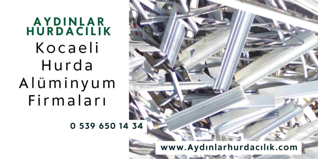 Kocaeli Hurda Alüminyum Firmaları