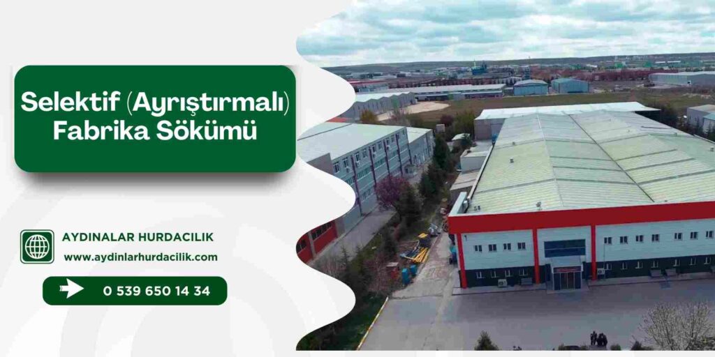 Selektif (Ayrıştırmalı) Fabrika Sökümü