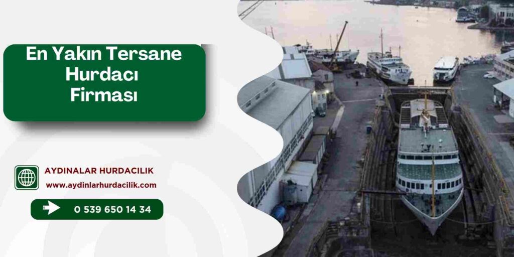 En Yakın Tersane Hurdacı Firması