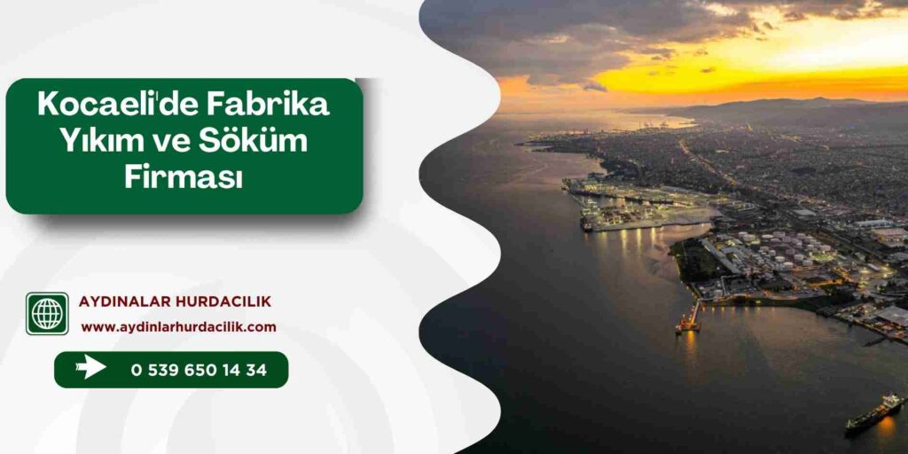 Kocaeli'de Fabrika Yıkım ve Söküm Firması
