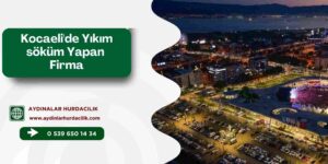 Kocaeli'de Yıkım söküm Yapan Firma