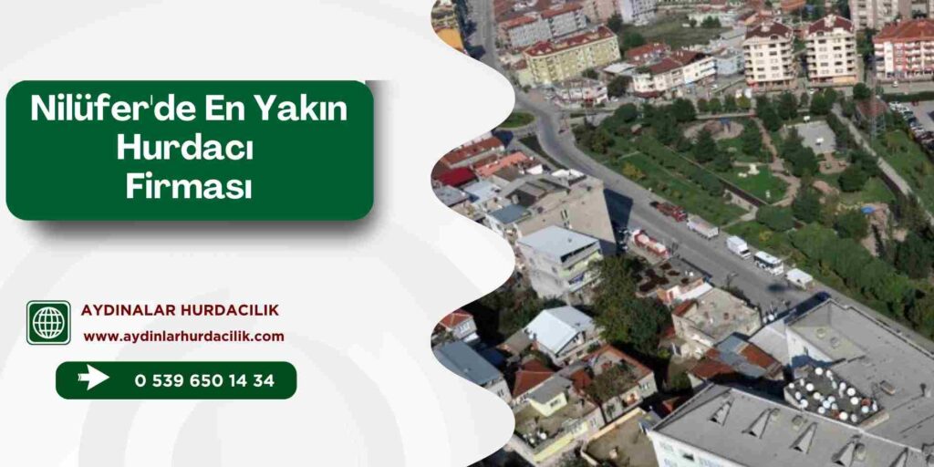 Nilüfer'de En Yakın Hurdacı Firması