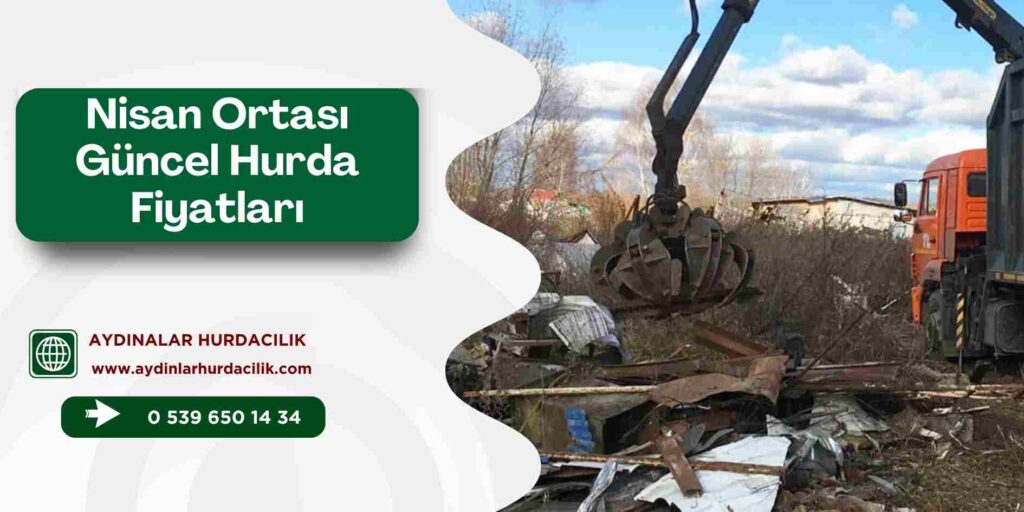 Nisan Ortası Güncel Hurda Fiyatları