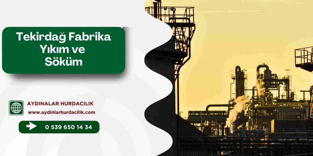 Tekirdağ Fabrika Yıkım ve Söküm