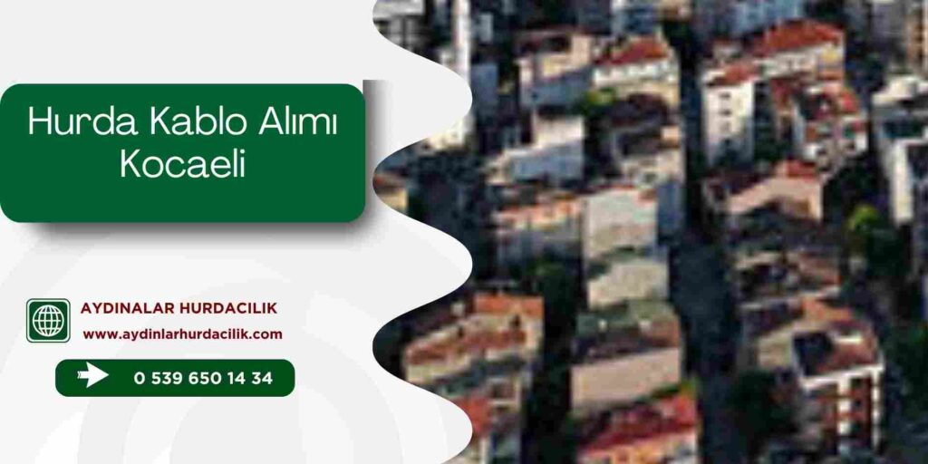 Hurda Kablo Alımı Kocaeli