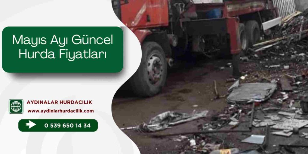 Mayıs Ayı Güncel Hurda Fiyatları