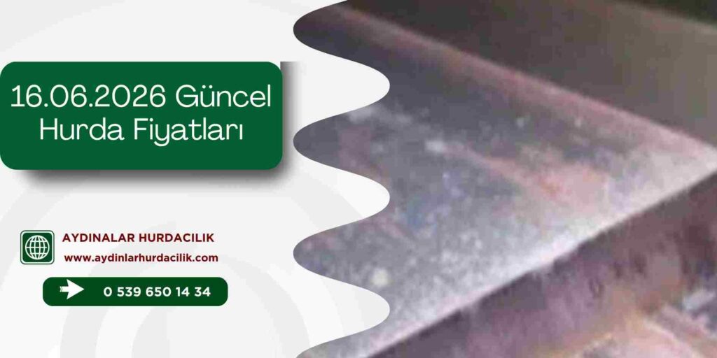 16.06.2026 Güncel Hurda Fiyatları