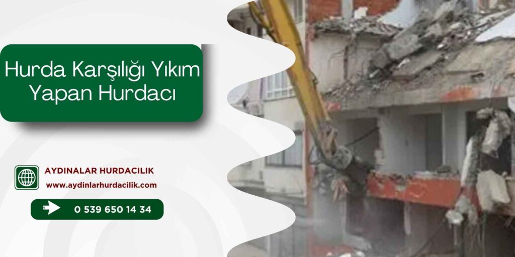 Hurda Karşılığı Yıkım Yapan Hurdacı