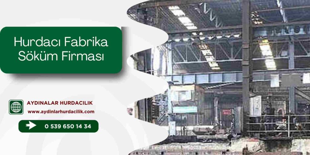 Hurdacı Fabrika Söküm Firması