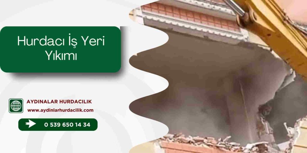 Hurdacı İş Yeri Yıkımı