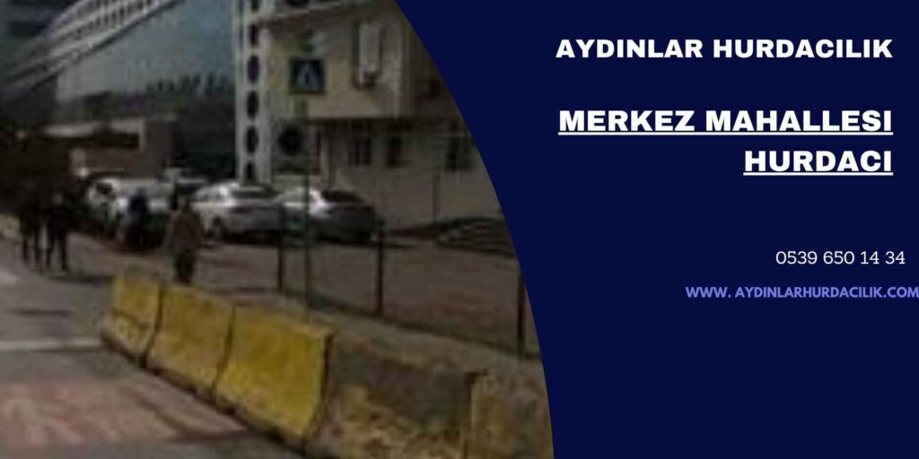 Merkez Mahallesi Hurdacı